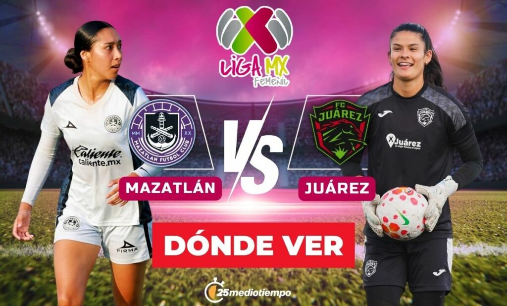 Mazatlán y FC Juárez Femenil: Horario del Partido EN VIVO de la Jornada 1 del Clausura 2026